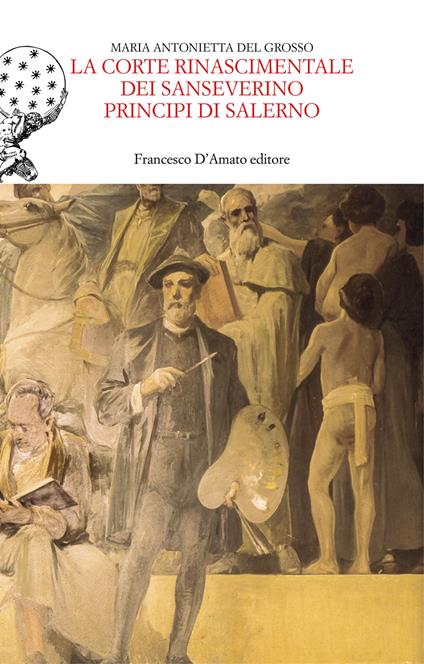 La corte rinascimentale dei Sanseverino principi di Salerno - Maria Antonietta Del Grosso - copertina