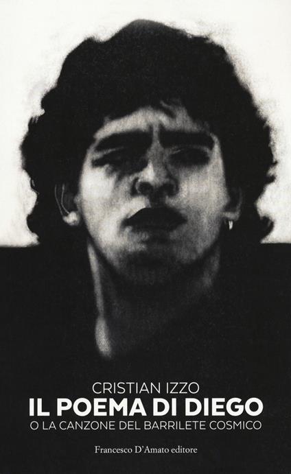 Il poema di Diego o la canzone del barrilete cosmico - Cristian Izzo - copertina