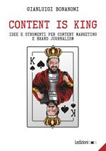 Content is king. Idee e strumenti per content marketing e brand journalism