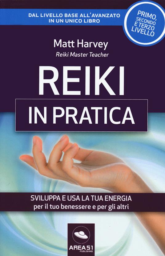 Reiki in pratica. Sviluppa e usa la tua energia per il tuo benessere e per gli altri - Matt Harvey - copertina