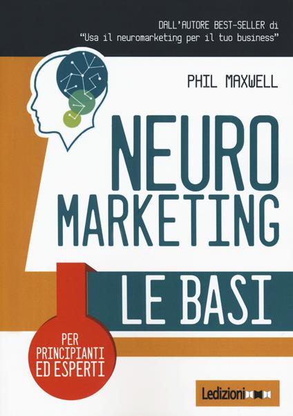 Neuromarketing. Le basi - Phil Maxwell - copertina