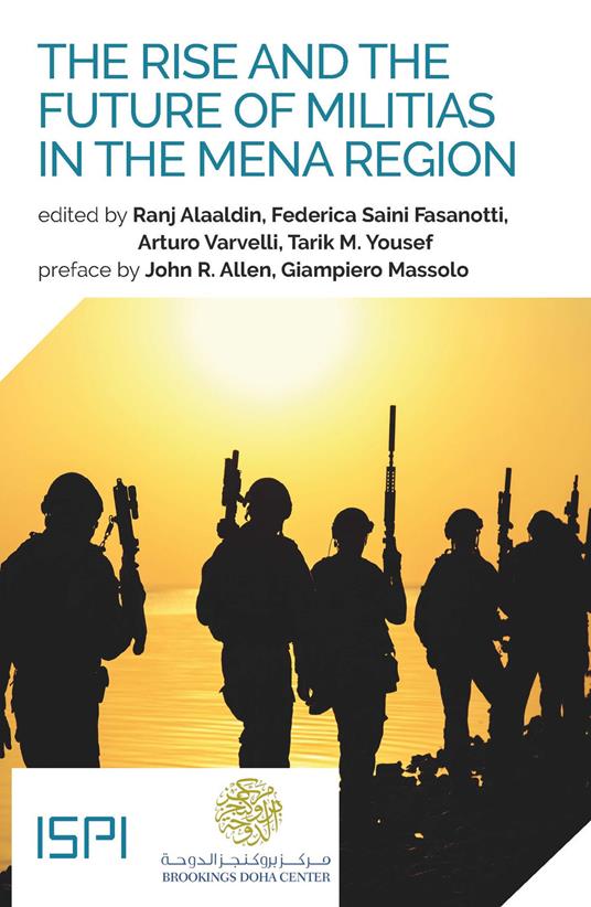 The Rise and the Future of Militias in the MENA Region - Ranj Alaaldin,Tarik M. Yousef,Federica Saini Fasanotti,Arturo Varvelli - ebook