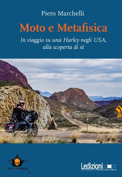 Moto e metafisica. In viaggio su una Harley negli USA, alla scoperta di sé - Piero Marchelli - ebook