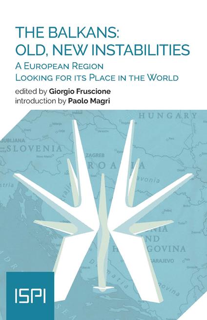 The Balkans: old, new instabilities. A European region looking for its place in the world - copertina