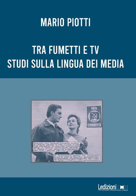 Tra fumetti e tv. Studi sulla lingua dei media - Mario Piotti - copertina