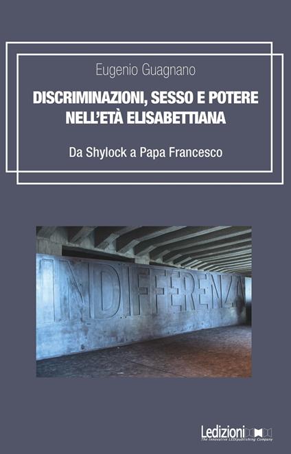 Discriminazioni, sesso e potere nell'età elisabettiana. Da Shylock a papa Francesco - Eugenio Guagnano - ebook
