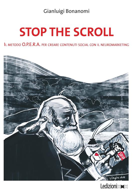 Stop the scroll. Il metodo O.P.E.R.A per creare contenuti social con il neuromarketing - Gianluigi Bonanomi - copertina