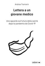 Lettera a un giovane medico. Uno sguardo sul futuro della sanità dopo la pandemia da Covid-19