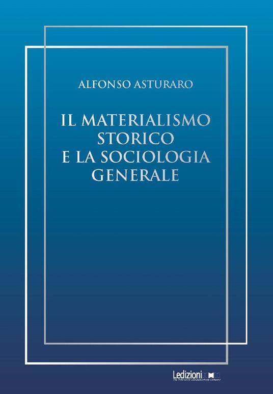 Il materialismo storico e la sociologia generale - Alfonso Asturaro - copertina