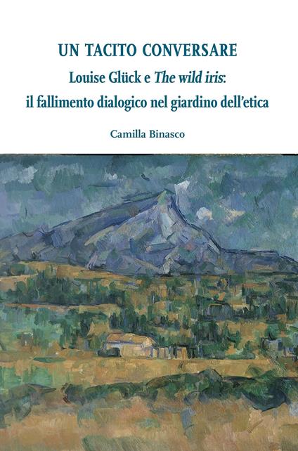 Louise Glück e «The wild iris»: il fallimento dialogico nel giardino dell'etica - Camilla Binasco - ebook