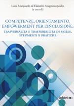 Competenze, orientamento, empowerment per l'inclusione. Trasversalità e trasferibilità di skills, strumenti e pratiche