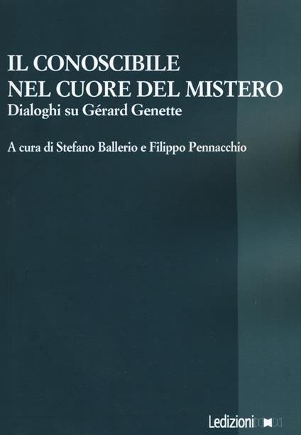 Il conoscibile nel cuore del mistero. Dialoghi su Gérard Genette - copertina