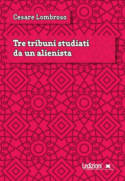 Tre tribuni studiati da un alienista - Cesare Lombroso - ebook