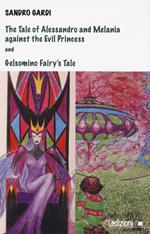 The tale of Alessandro and Melania against the evil princess and Gelsomino fairy's tale