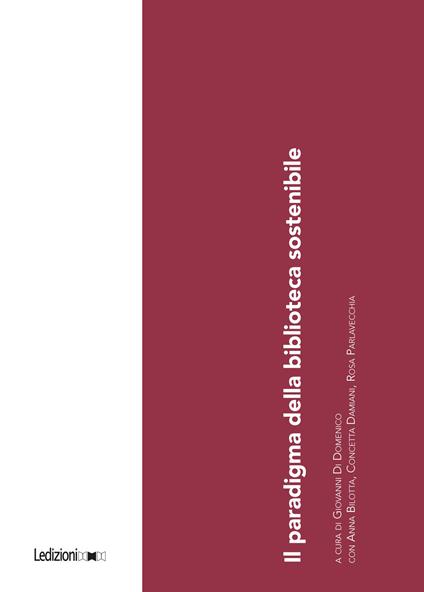 Il paradigma della biblioteca sostenibile - Anna Bilotta,Concetta Damiani,Giovanni Di Domenico,Rosa Parlavecchia - ebook