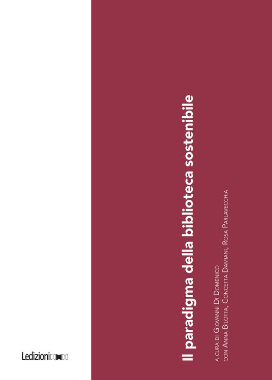 Il paradigma della biblioteca sostenibile - Anna Bilotta,Concetta Damiani,Giovanni Di Domenico,Rosa Parlavecchia - ebook