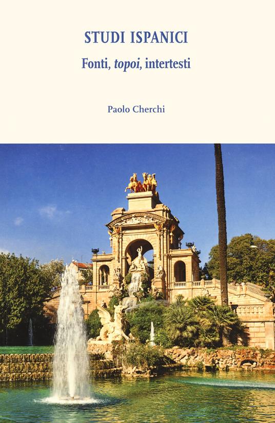 Studi ispanici. Fonti, topoi, intertesti - Paolo Cherchi - copertina