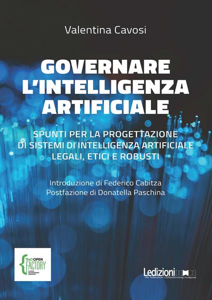 Governare l'intelligenza artificiale. Spunti per la progettazione di sistemi di intelligenza artificiale legali, etici e robusti - Valentina Cavosi - ebook
