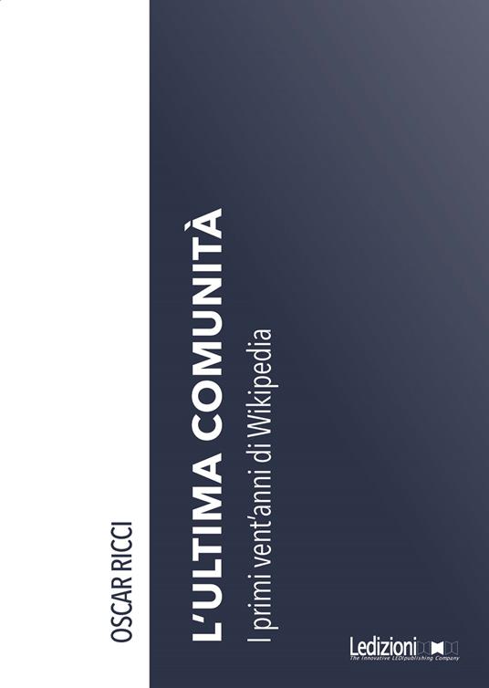 L' ultima comunità. I primi vent'anni di Wikipedia - Oscar Ricci - ebook