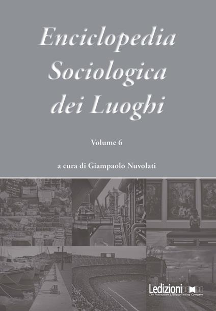 Enciclopedia sociologica dei luoghi. Vol. 6 - Giampaolo Nuvolati - ebook