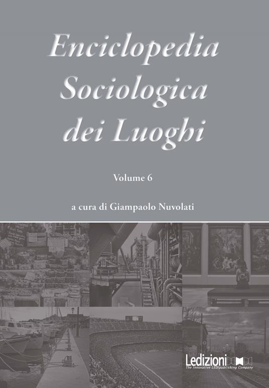 Enciclopedia sociologica dei luoghi. Vol. 6 - Giampaolo Nuvolati - ebook
