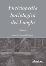 Enciclopedia sociologica dei luoghi. Vol. 6