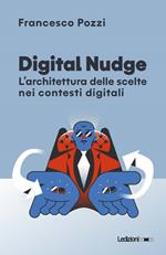 Digital Nudge. L'architettura delle scelte nei contesti digitali