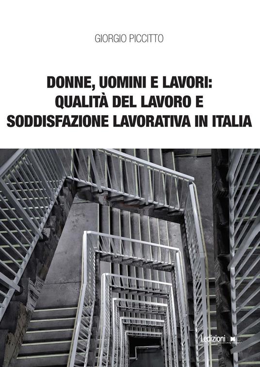 Donne, uomini e lavori: qualità del lavoro e soddisfazione lavorativa in Italia - Giorgio Piccitto - copertina