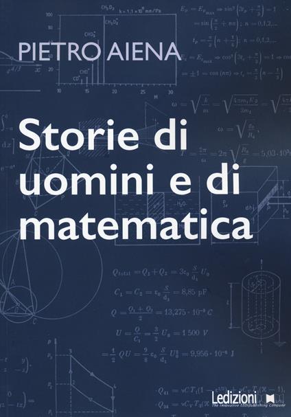Storie di uomini e di matematica - Pietro Aiena - copertina