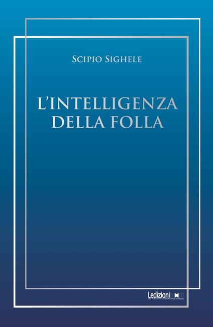 L' intelligenza della folla - Scipio Sighele - ebook