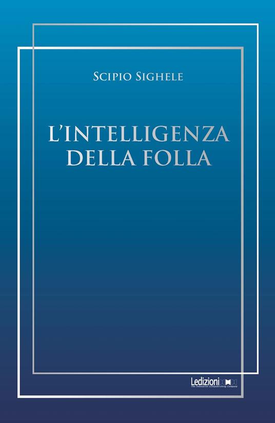 L' intelligenza della folla - Scipio Sighele - ebook