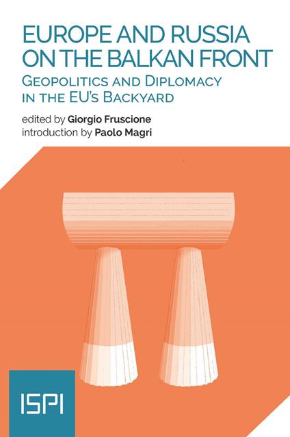 Europe and Russia on the Balkan Front. Geopolitics and diplomacy in the EU's backyard - copertina