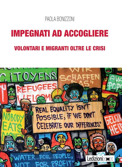 Impegnati ad accogliere. Volontari e migranti oltre le crisi - Paola Bonizzoni - ebook