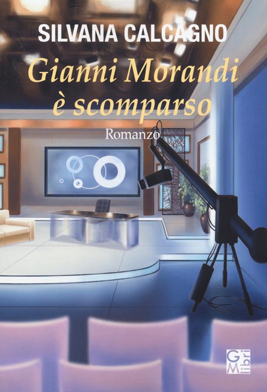 Gianni Morandi è scomparso - Silvana Calcagno - copertina