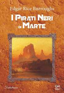 Libro I pirati neri di Marte Edgar Rice Burroughs