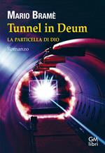 Tunnel in Deum. La particella di Dio