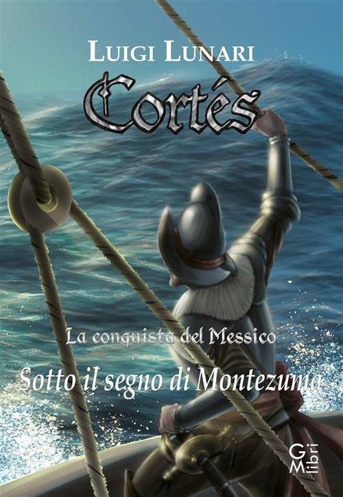 Cortés. La conquista del Messico. Vol. 2 - Luigi Lunari - ebook