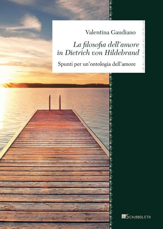 La filosofia dell'amore in Dietrich von Hildebrand. Spunti per un’ontologia dell’amore - Valentina Gaudiano - copertina