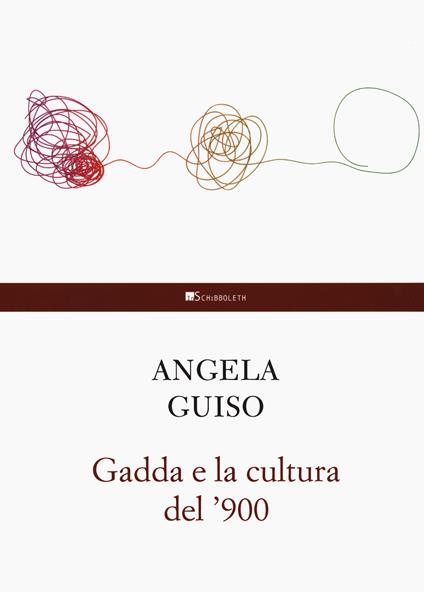 Gadda e la cultura del '900 - Angela Guiso - copertina