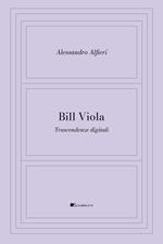 Bill Viola. Trascendenze digitali