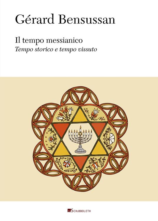 Il tempo messianico. Tempo storico e tempo vissuto - Gérard Bensussan - copertina