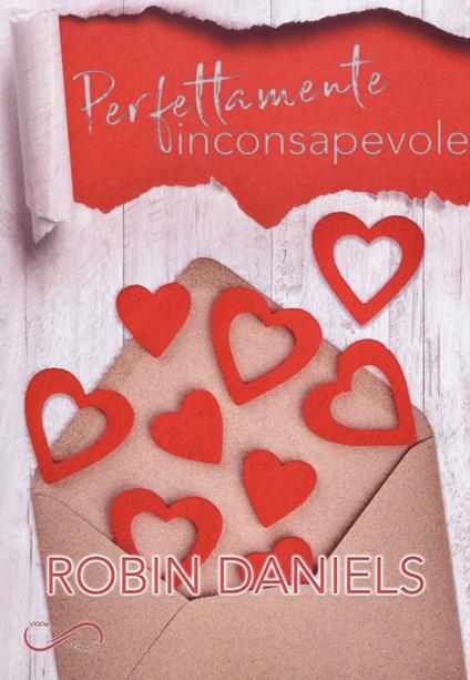 Perfettamente inconsapevole. The perfect series. Vol. 1 - Robin Daniels - copertina
