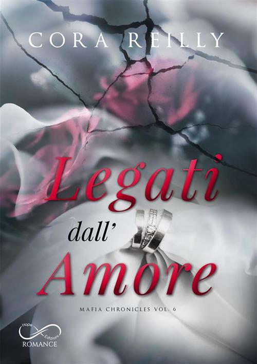 Legati dall’amore. Mafia chronicles. Vol. 6 - Cora Reilly - copertina