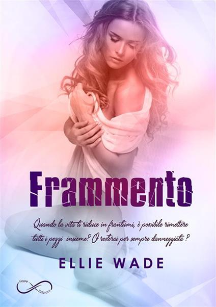 Frammento - Ellie Wade,Patrizia Zecchin - ebook
