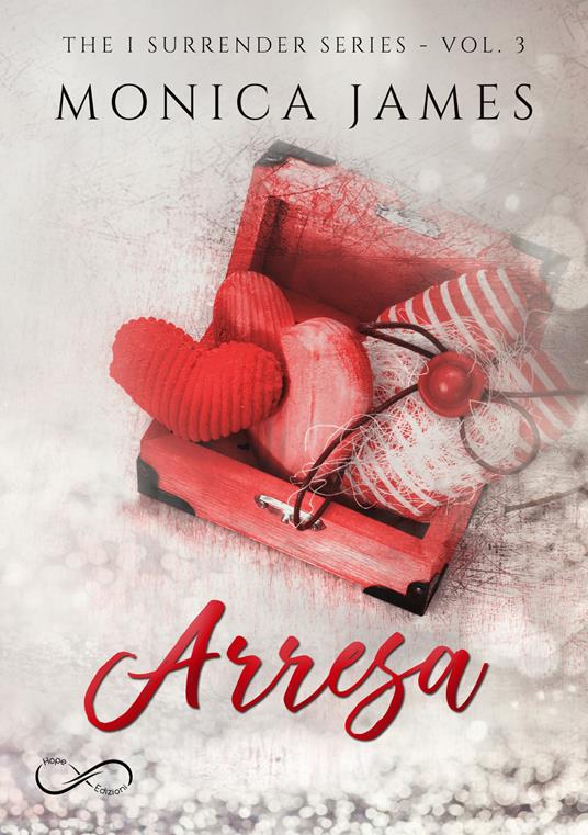 Arresa. The I surrender series. Vol. 3 - Monica James,Daniela Rossetti - ebook