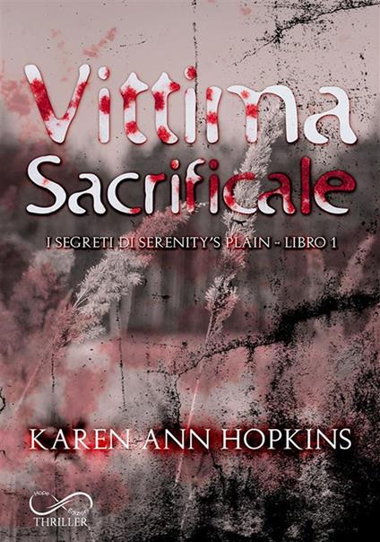 Vittima sacrificale. I segreti di Serenity’s Plain. Vol. 1 - Karen Ann Hopkins - copertina