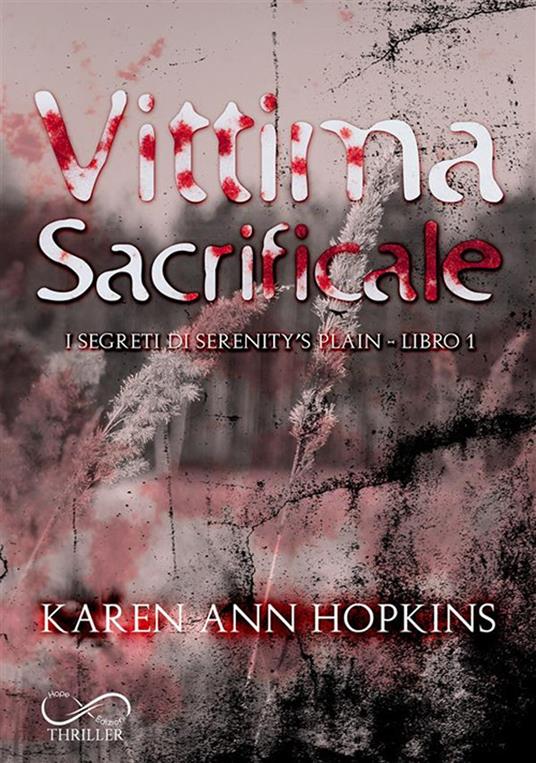 Vittima sacrificale. I segreti di Serenity’s Plain. Vol. 1 - Karen Ann Hopkins - copertina