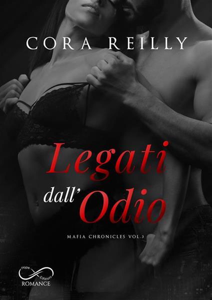 Legati dall'odio. Mafia chronicles. Vol. 3 - Cora Reilly - copertina