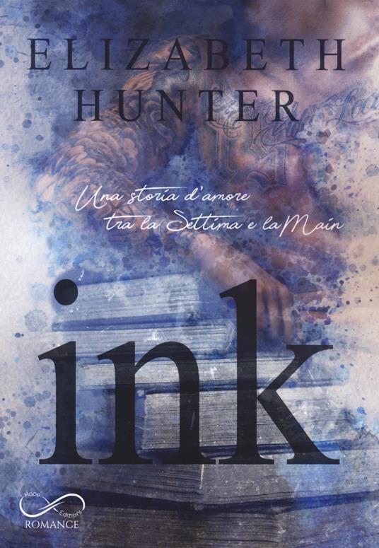 Ink. Una storia d'amore tra la Settima e la Main - Elizabeth Hunter - copertina