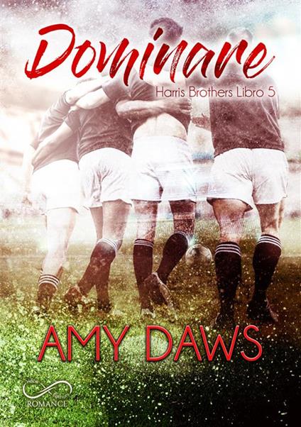 Dominare. Harris brothers. Vol. 5 - Amy Daws,Daniela Rossetti - ebook